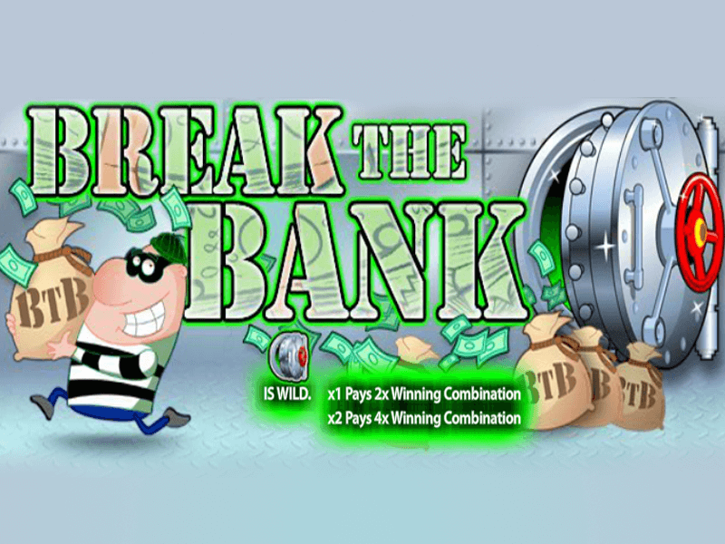 break the bank